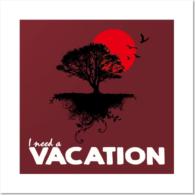 I need a vacation Wall Art by ABOHILI